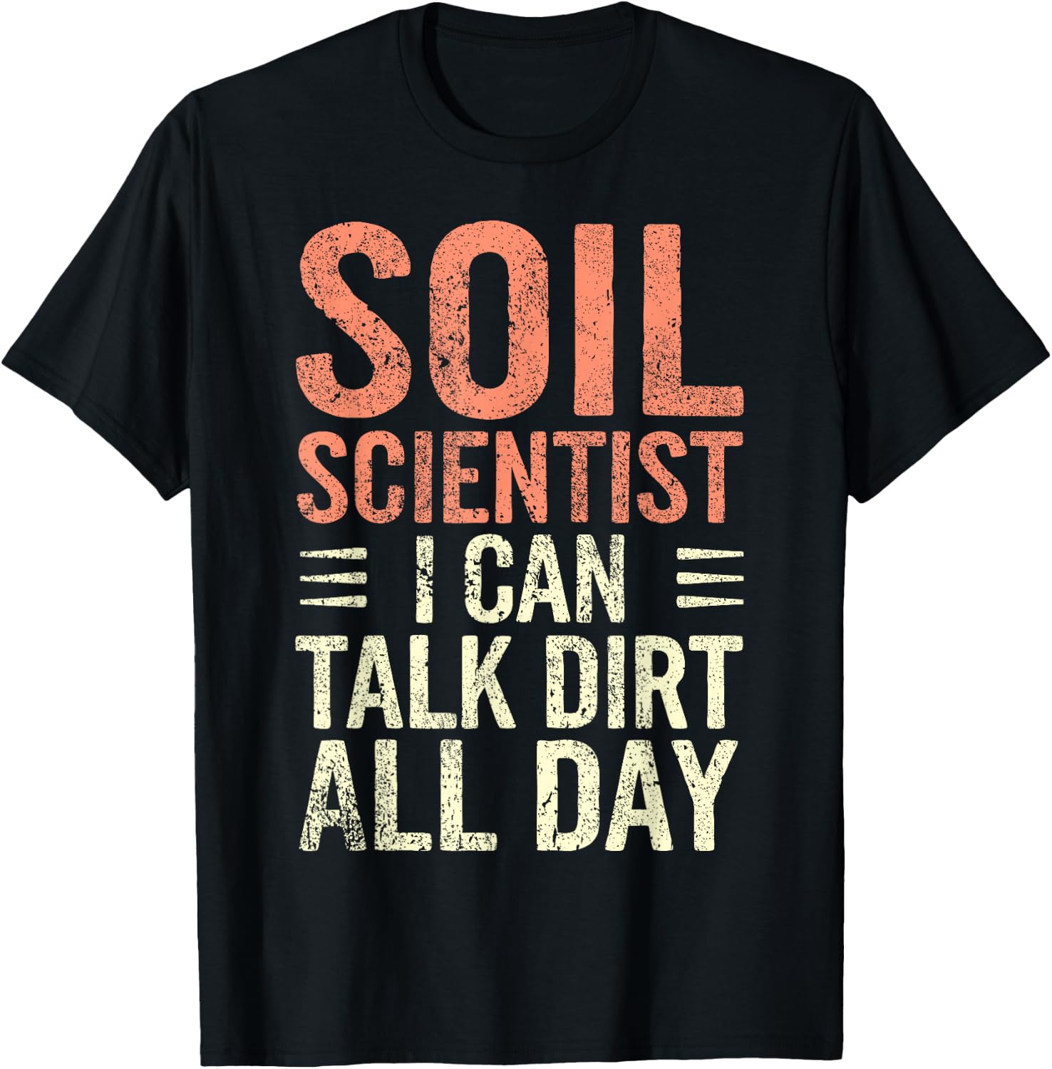 Soil Scientist Talk Dirt All Day Soil Layers Soil Science T-Shirt - T-Shirt | Black