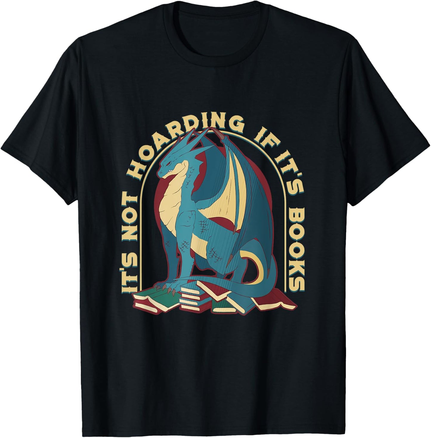 Book Lover Gifts,it's Not Hoarding If It's Books,book Dragon T-Shirt - T-Shirt | Black