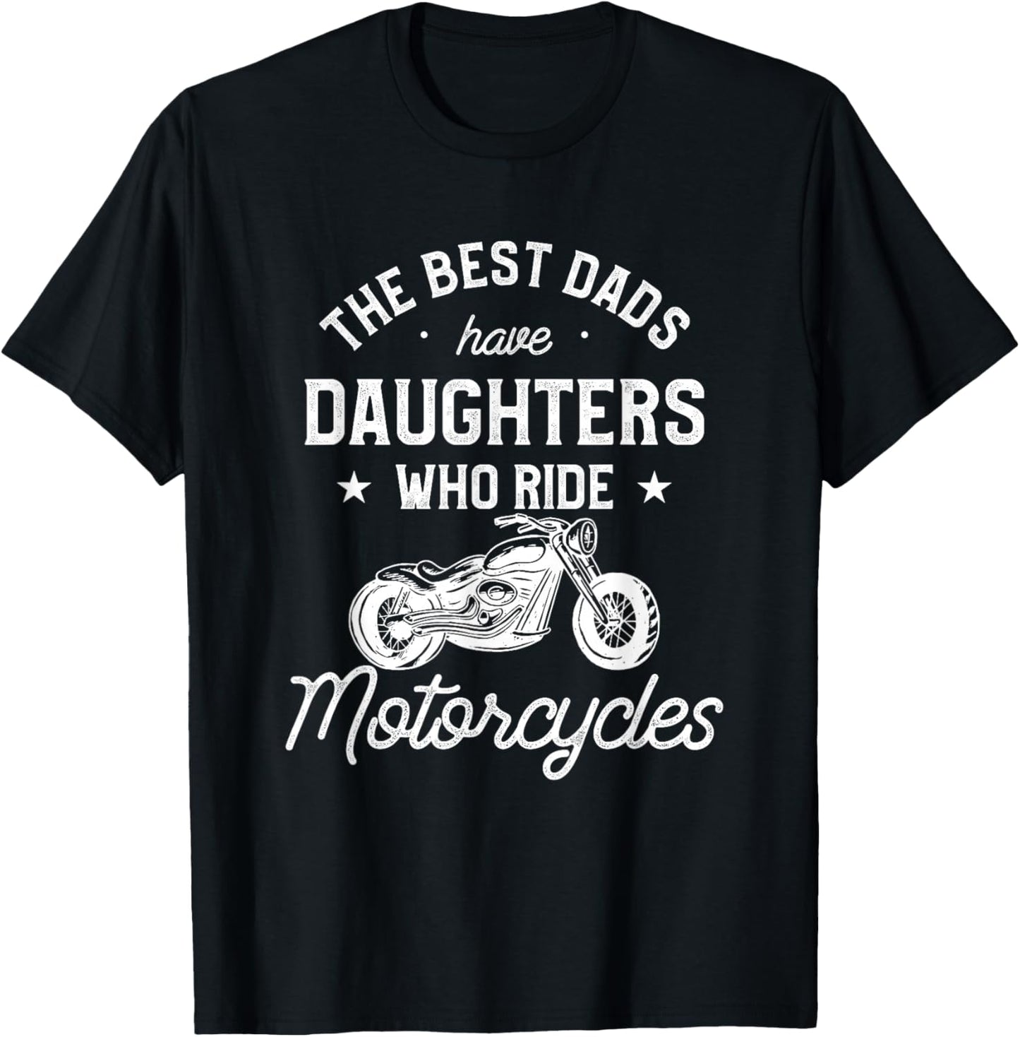 The Best Dads Have Daughters Who Ride Motorcycles T-Shirt - T-Shirt | Black