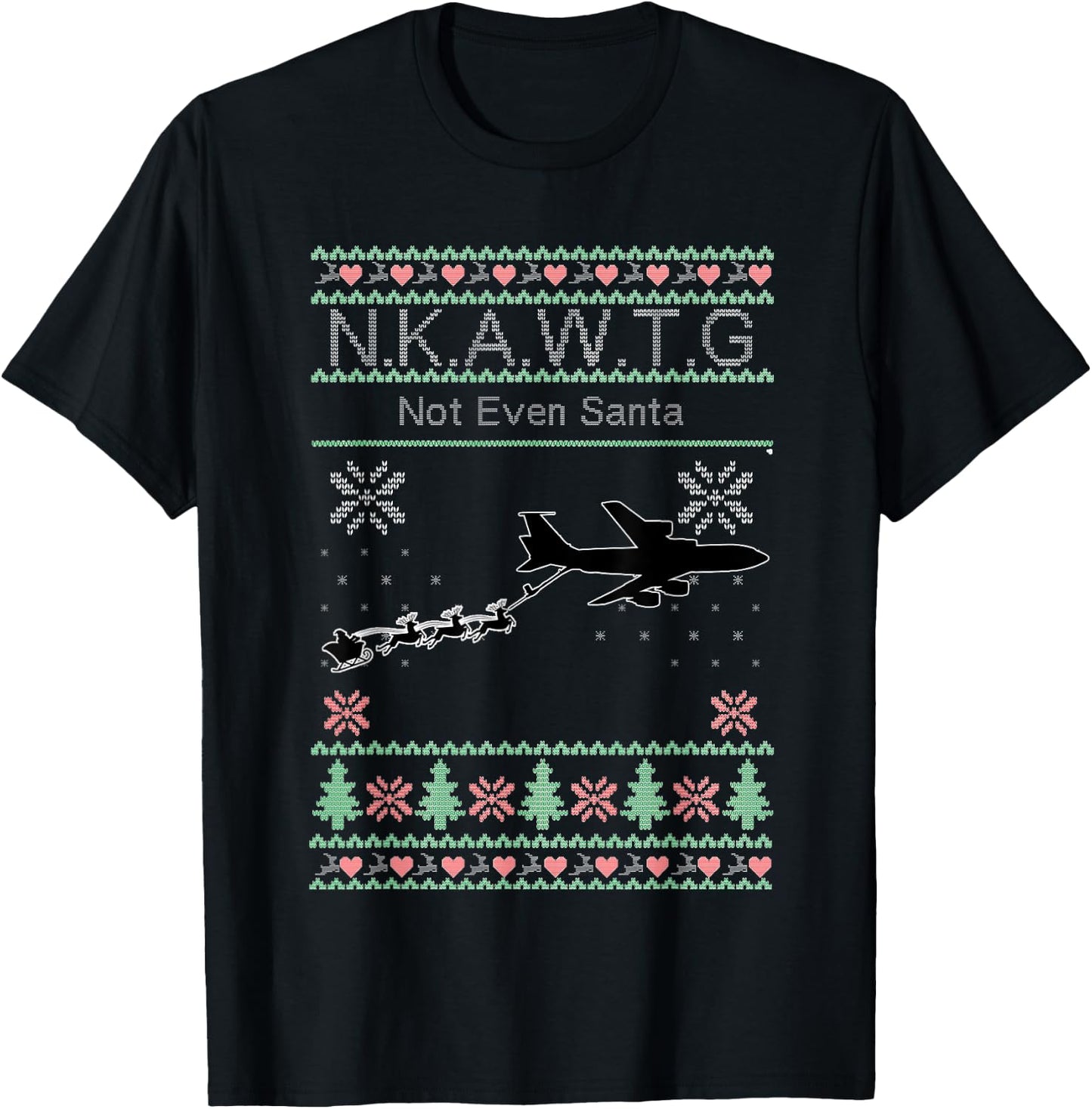 KC-135 NKAWTG, Not Even Santa T-Shirt - T-Shirt | Black