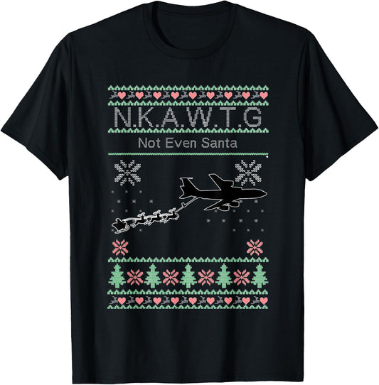 KC-135 NKAWTG, Not Even Santa T-Shirt - T-Shirt | Black