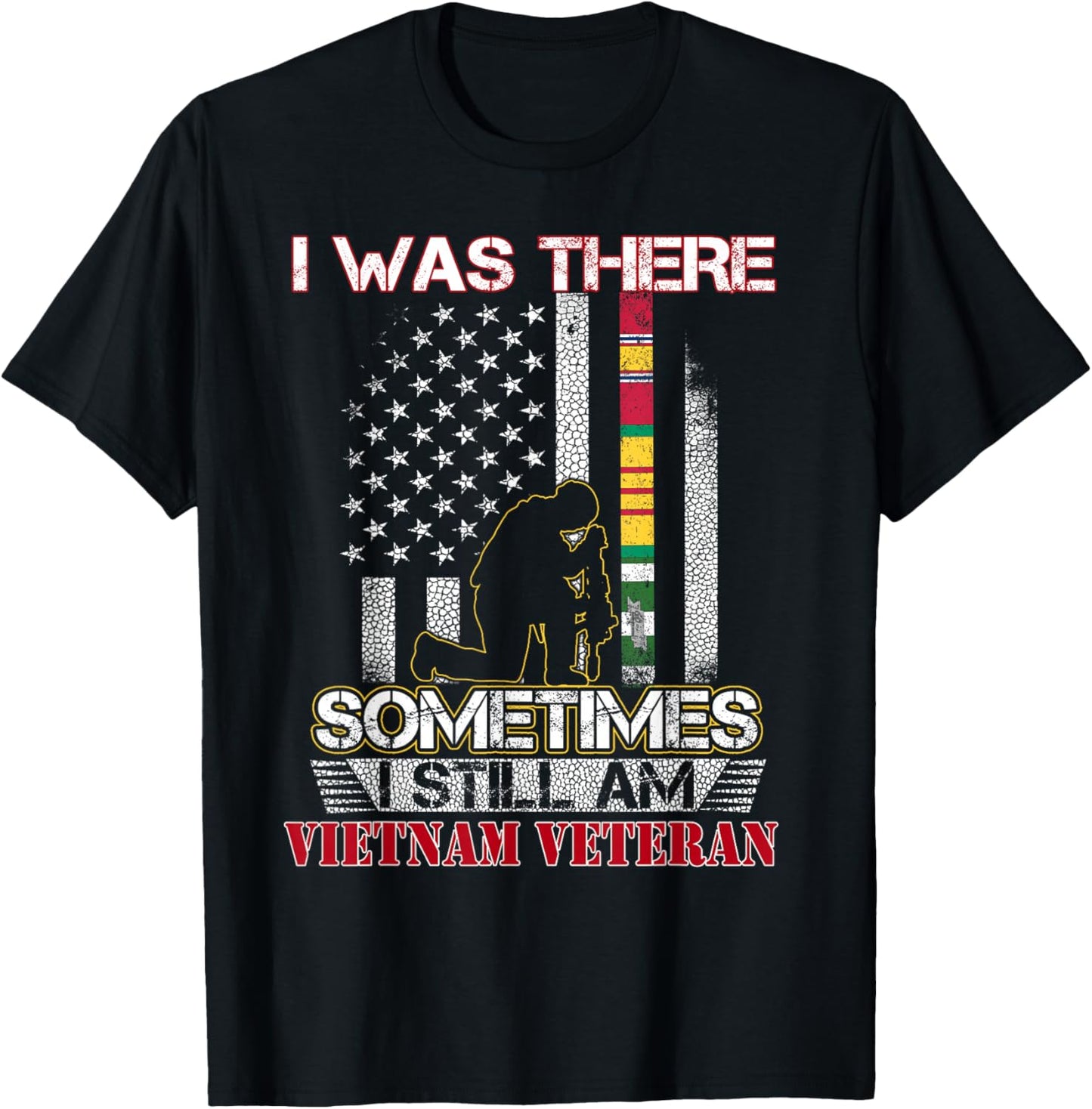 I Was There Sometimes I Still Am Vietnam Veteran Flag Gift T-Shirt - T-Shirt | Black