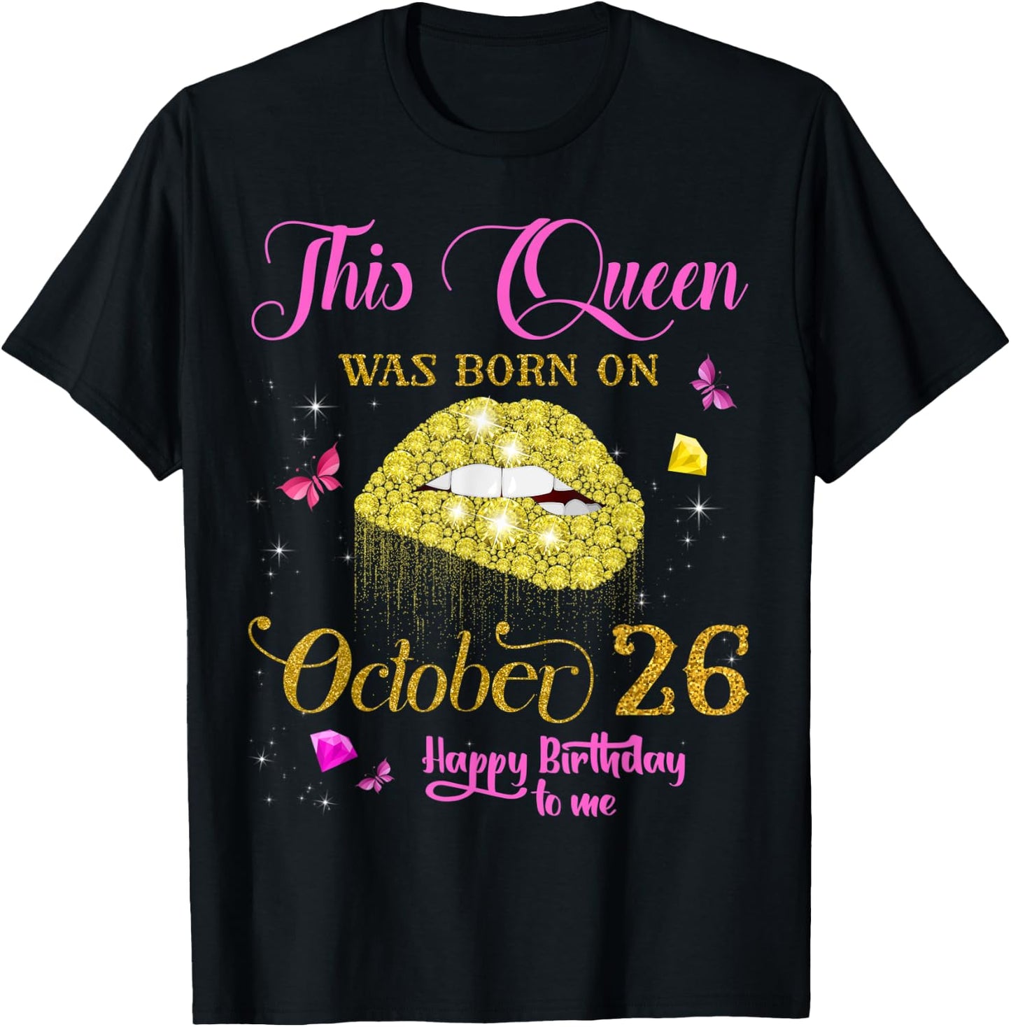 This Queen Was Born on October 26 Happy Birthday To Me T-Shirt - T-Shirt | Black