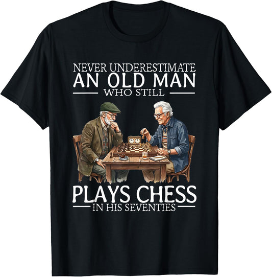 Never Underestimate an Old Man Who Still Plays Chess in His T-Shirt - T-Shirt | Black