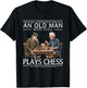 Never Underestimate an Old Man Who Still Plays Chess in His T-Shirt - T-Shirt | Black