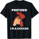 Pretend I’m A Chicken Funny Last Minute Halloween Costume T-Shirt - T-Shirt | Black