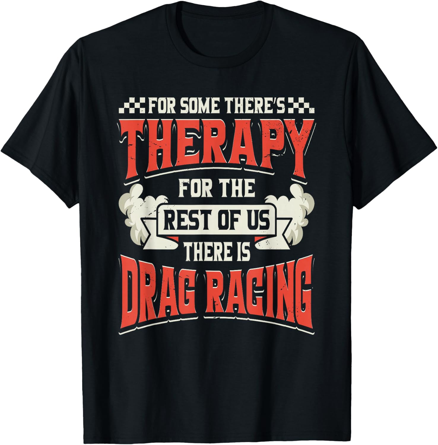 For Some Theres Therapy There Is Drag Racing Quote Design T-Shirt - T-Shirt | Black