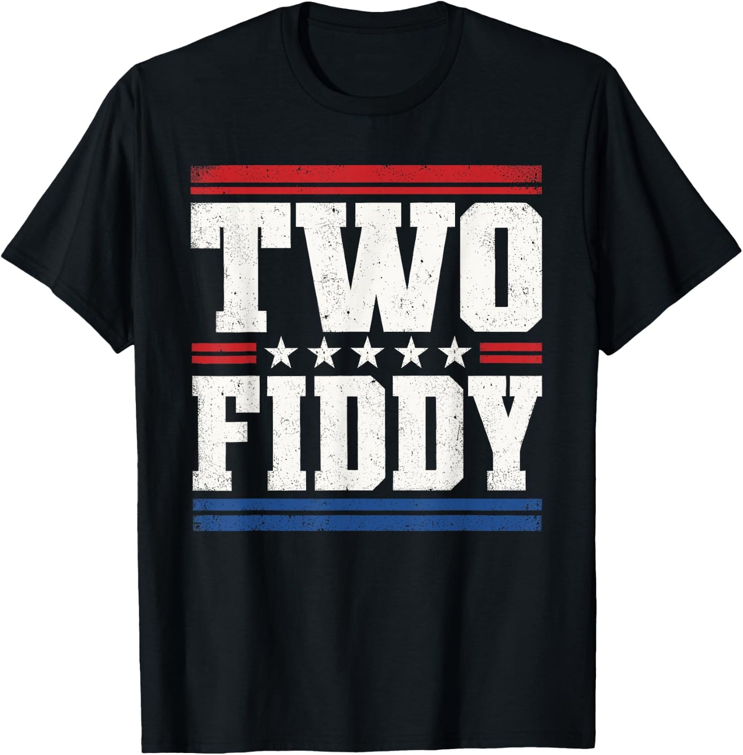 Two Fiddy 2 Fiddy 250th Anniversary 4th of July Patriotic T-Shirt - T-Shirt | Black