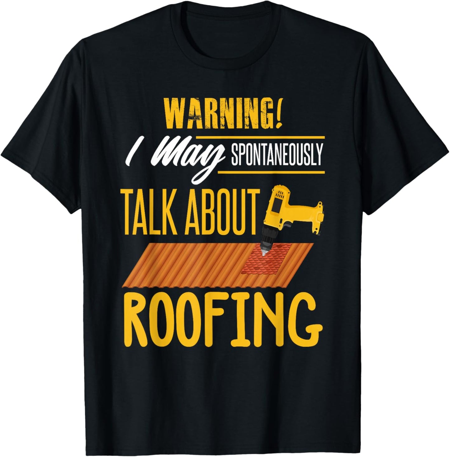 Carpenter Shirt Humor Roofing Joke Roofing Carpentry Gift T-Shirt - T-Shirt | Black