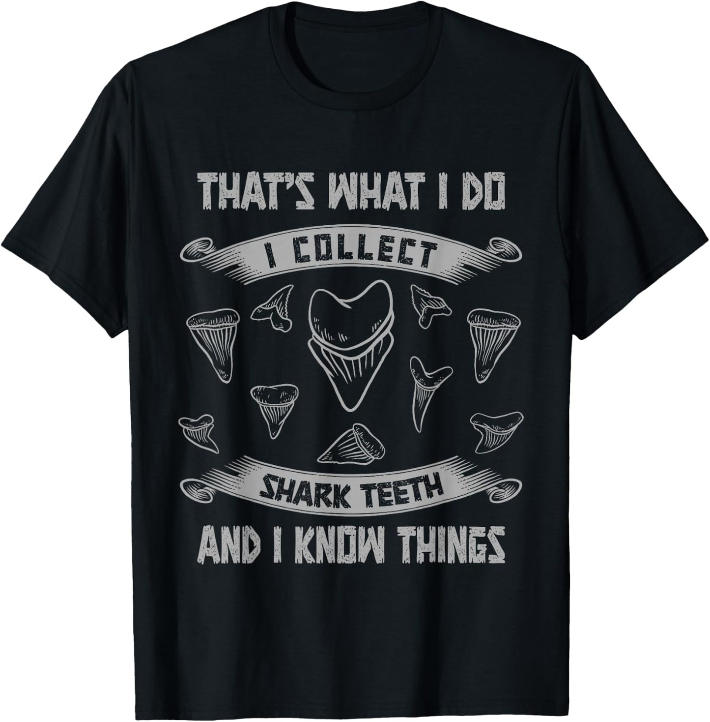 Collect Shark Teeth And I Know Things Fossil Tooth Collector T-Shirt - T-Shirt | Black