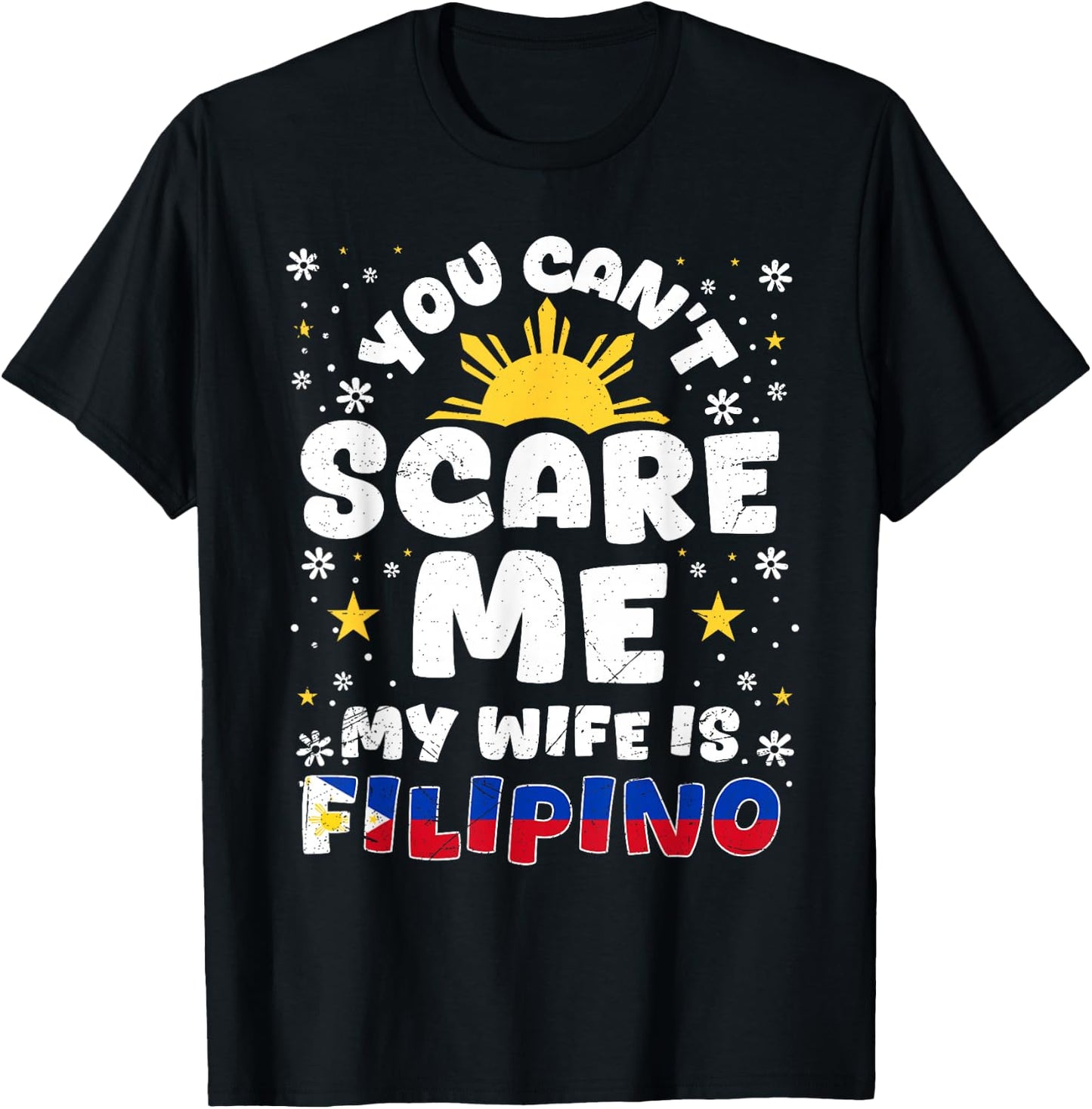 You Can't Scare Me My Wife Is Filipino Philippines Wife T-Shirt - T-Shirt | Black