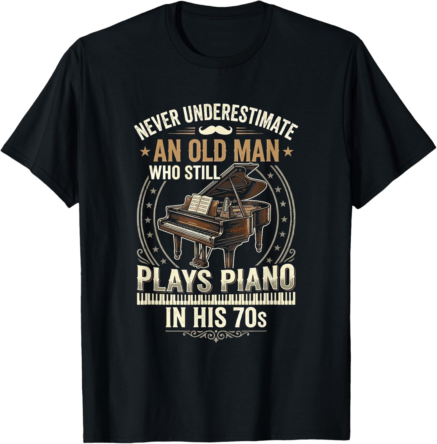 Never Underestimate an Old Man Who Still Plays Piano T-Shirt - T-Shirt | Black