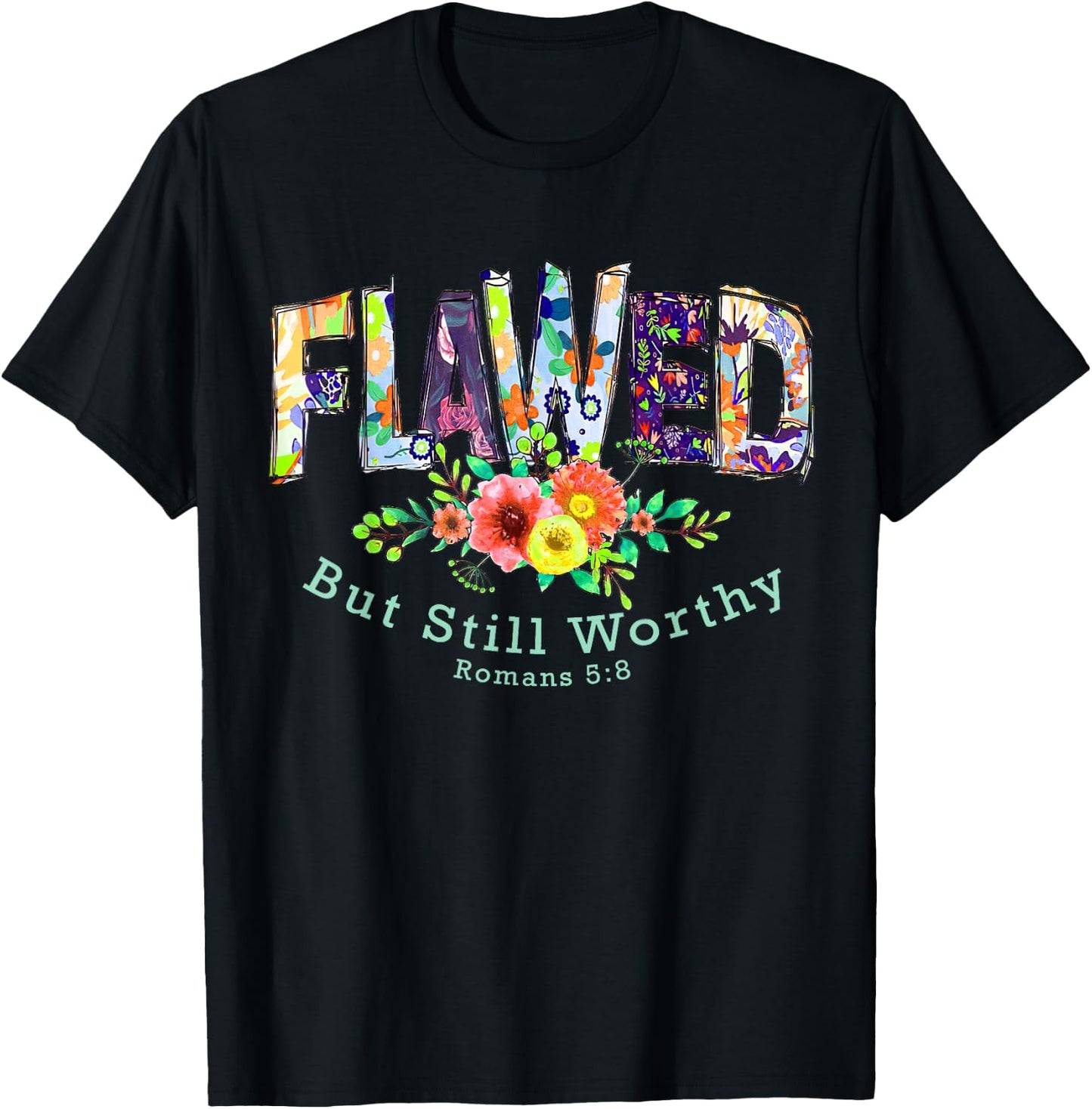 Flawed but Still Worthy Redeemed and Forgiven Christian T-Shirt - T-Shirt | Black