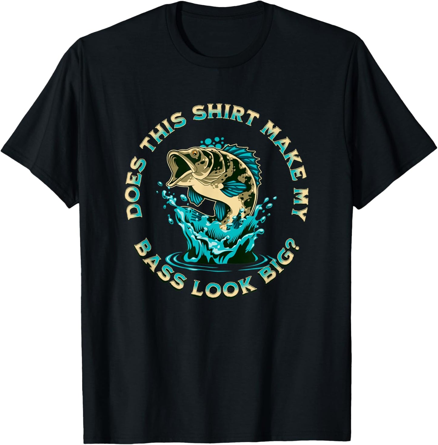 Does This Shirt Make My BASS Look Big Funny Fishing Pun Joke T-Shirt - T-Shirt | Black