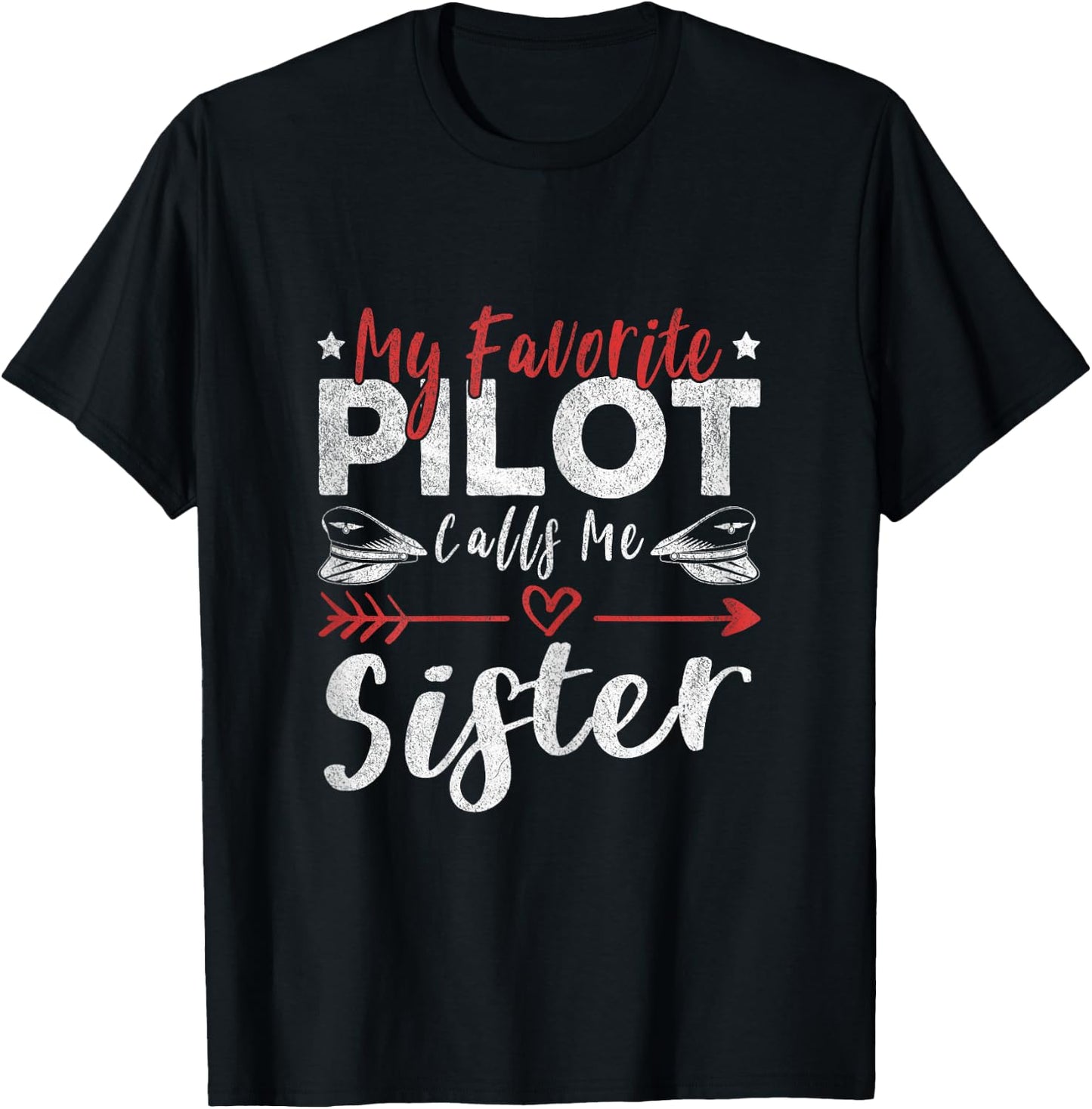My Favorite Pilot Calls Me Sister Pilot’s Sister T-Shirt - T-Shirt | Black