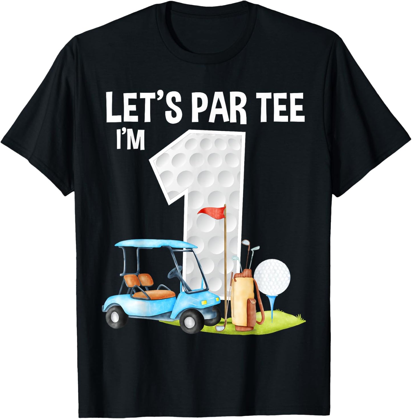 Let's Par I'm 1 1st Birthday Party Golf Birthday Golfer T-Shirt - T-Shirt | Black