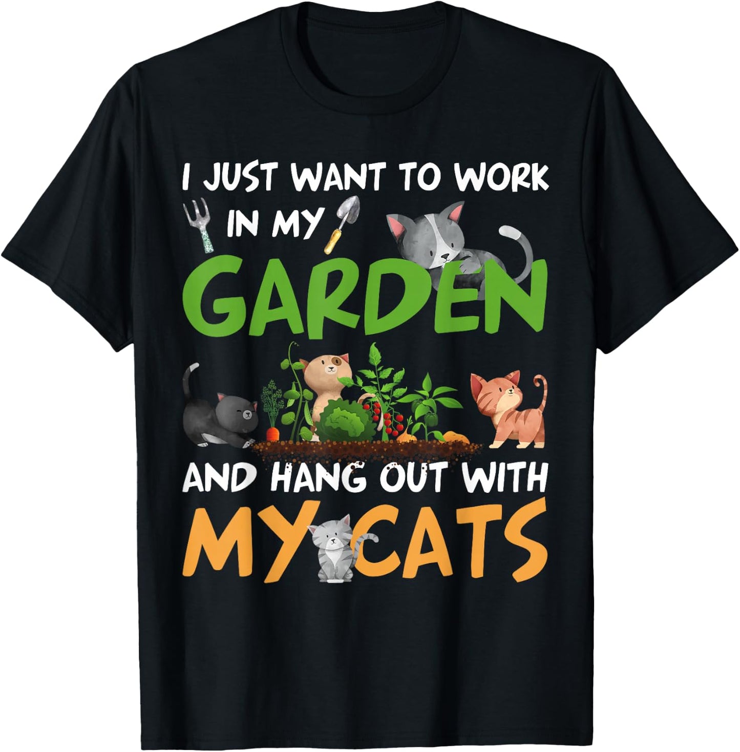 I Just Want To Work In My Garden And Hang Out With My Cats T-Shirt - T-Shirt | Black