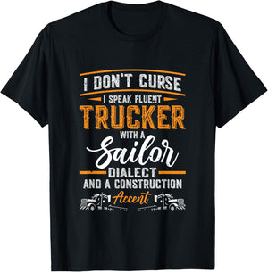 I Don't Curse I Speak Fluent Trucker With A Sailor | Trucker T-Shirt - T-Shirt | Black