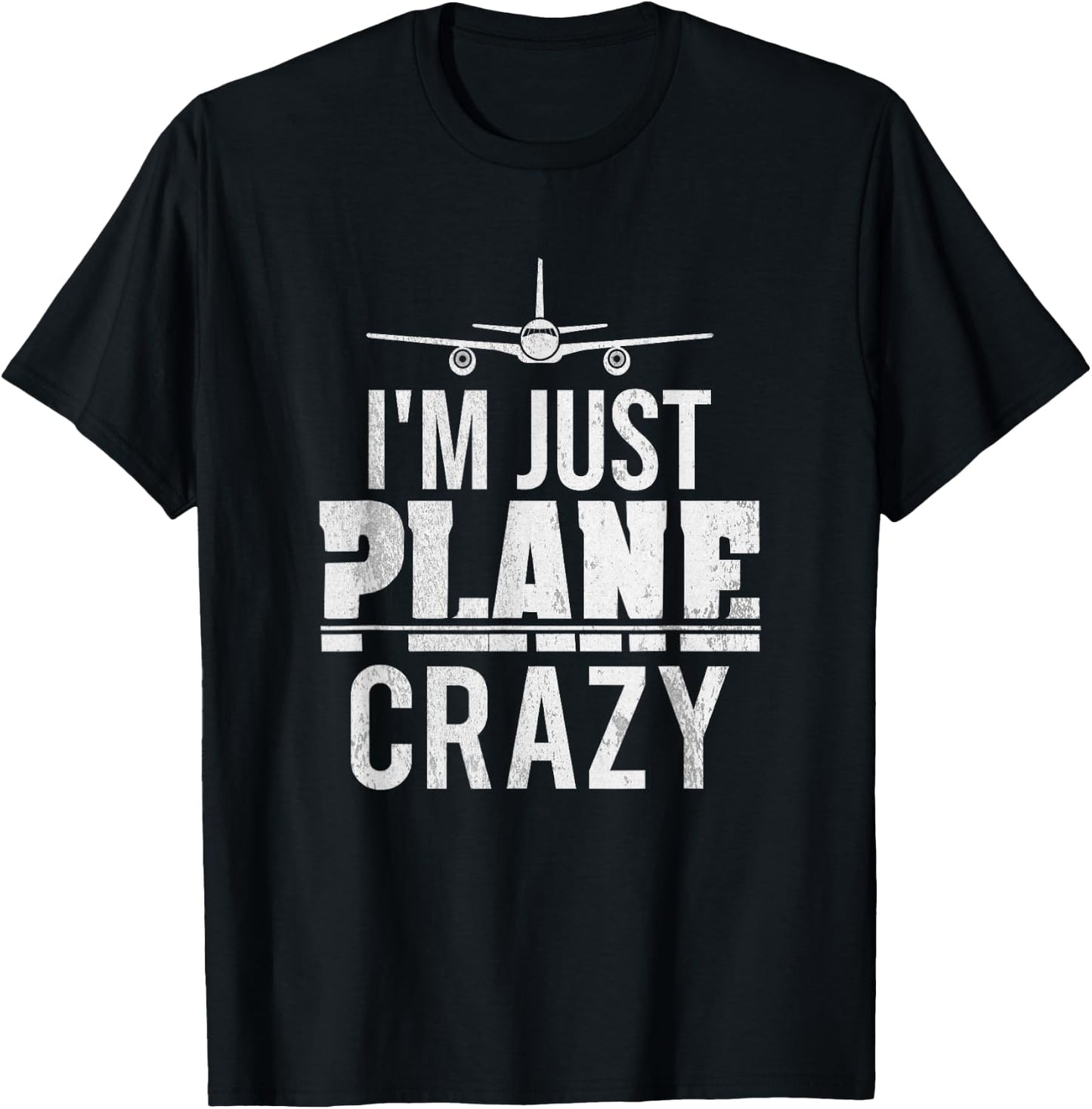 I'm Just Plane Crazy | Funny Pilot Aviator Gift T-Shirt - T-Shirt | Black