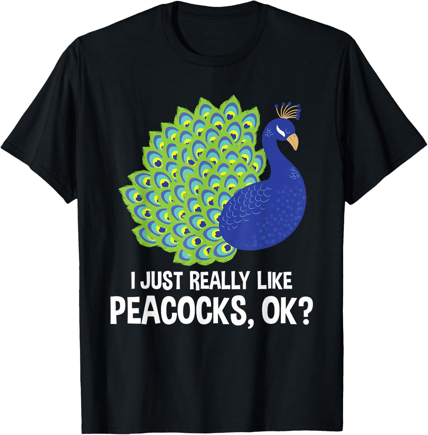 I Really Like Peacocks - Zookeeper Anima Lover Ornithologist T-Shirt - T-Shirt | Black