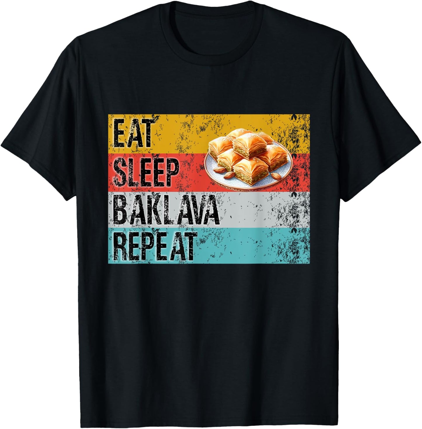Eat Sleep Baklava Repeat Funny Baklava Baker Pastry Chef Fun T-Shirt - T-Shirt | Black