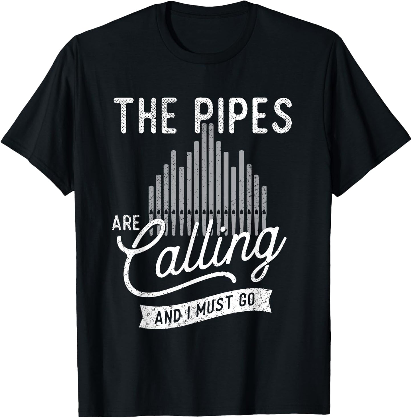 The Pipes Are Calling And I Must Go - Church Organist T-Shirt - T-Shirt | Black