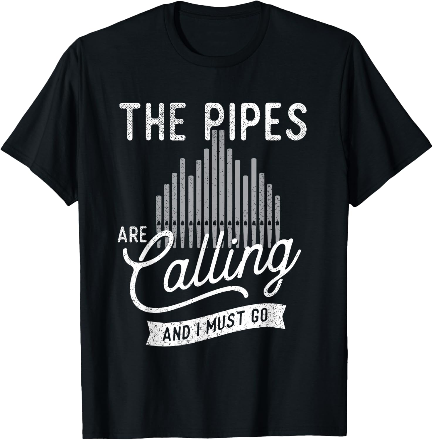 The Pipes Are Calling And I Must Go - Church Organist T-Shirt - T-Shirt | Black