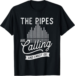 The Pipes Are Calling And I Must Go - Church Organist T-Shirt - T-Shirt | Black