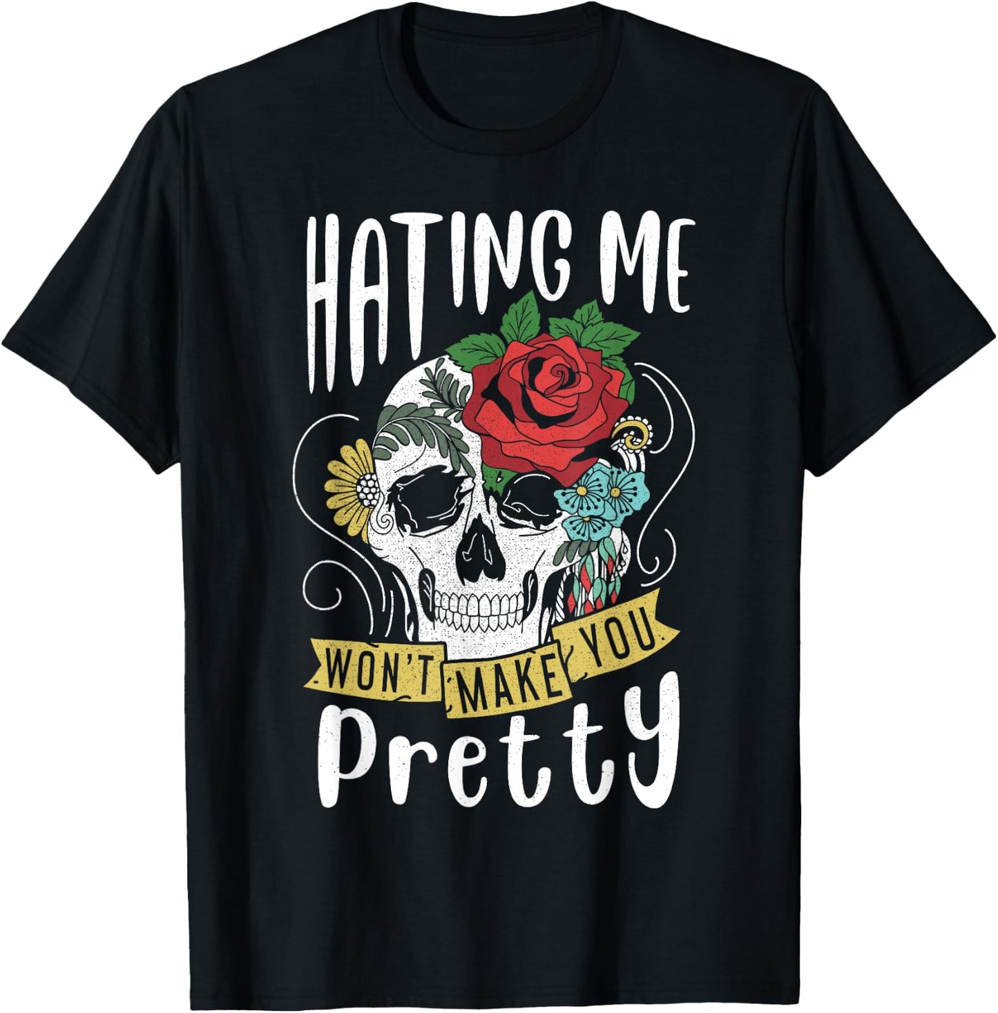 Funny Gift Design Hating Me Won't Make You Pretty T-Shirt - T-Shirt | Black