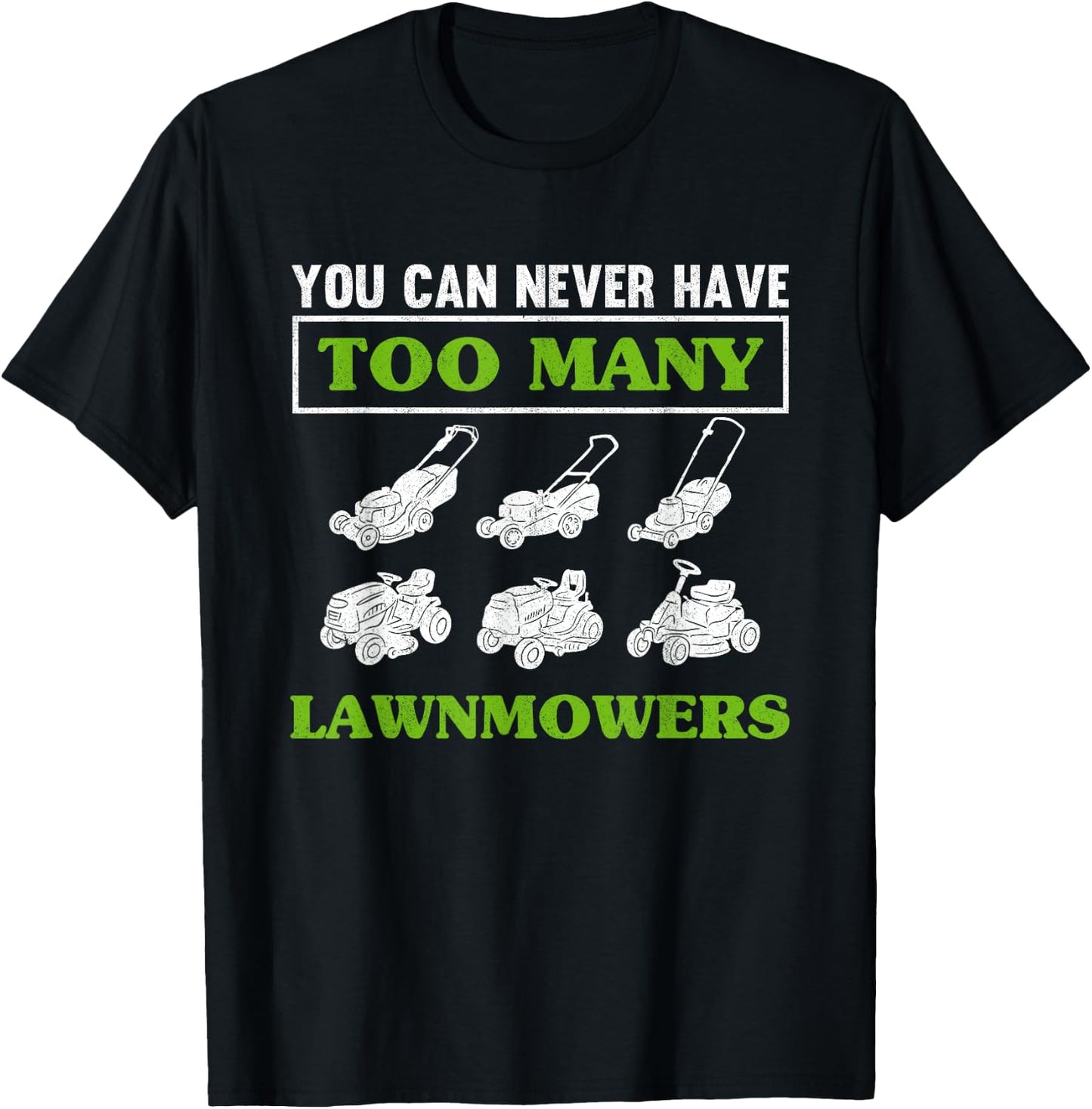 You Can Never Have Too Many Lawnmowers Lawn Mower Gardening T-Shirt - T-Shirt | Black