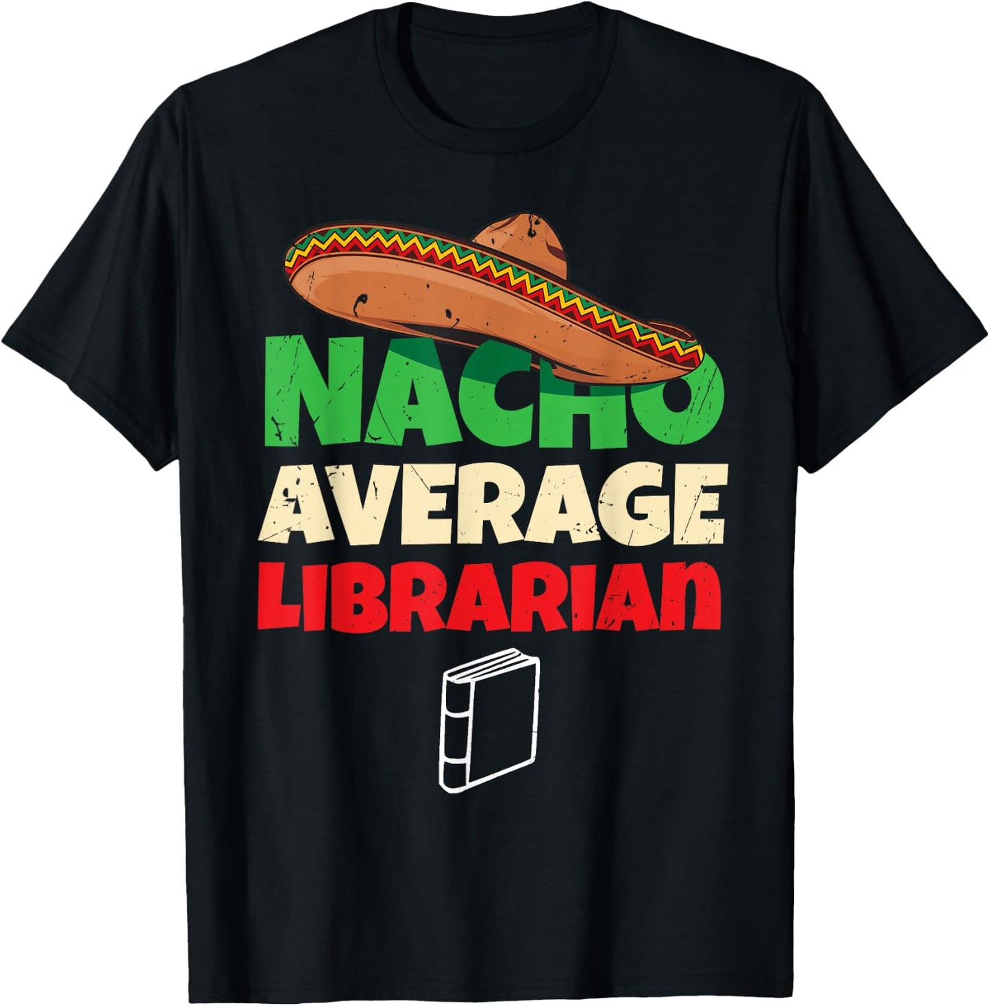 Nacho Average Librarian Funny Reading Book Lover Bookworm T-Shirt - T-Shirt | Black