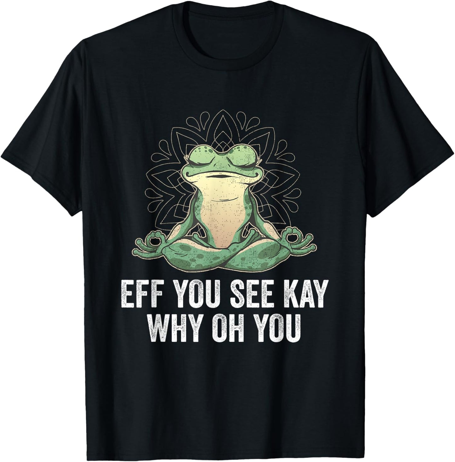 EFF You See Kay Why Oh You | Vintage Yoga Frog T-Shirt - T-Shirt | Black