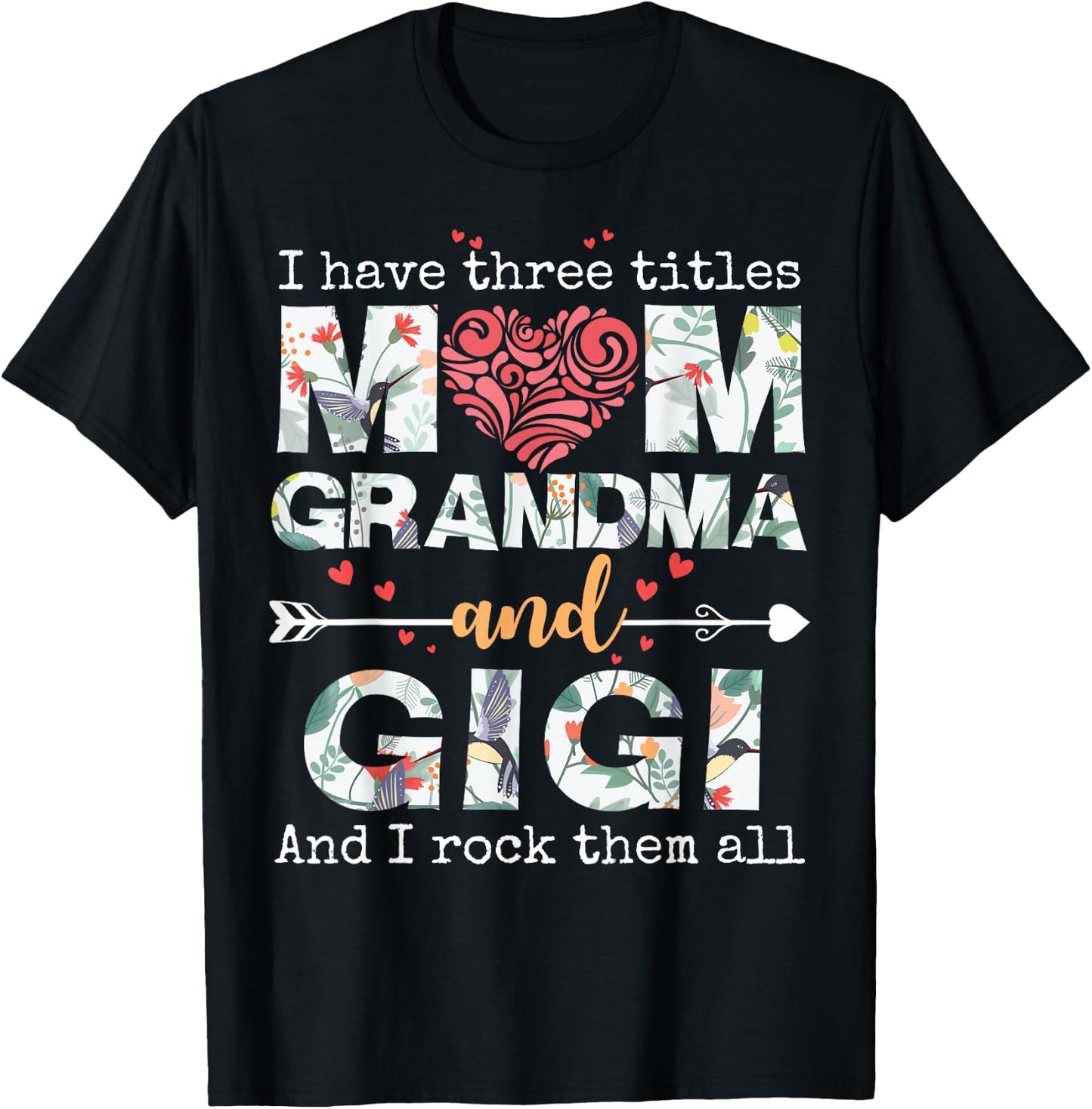 I Have Three Titles Mom Grandma and Gigi T-Shirt - T-Shirt | Black