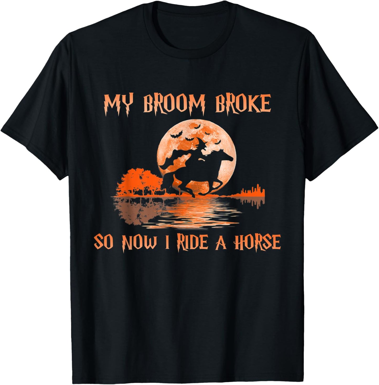 Halloween My Broom Broke So Now I Ride A Horse T-Shirt - T-Shirt | Black