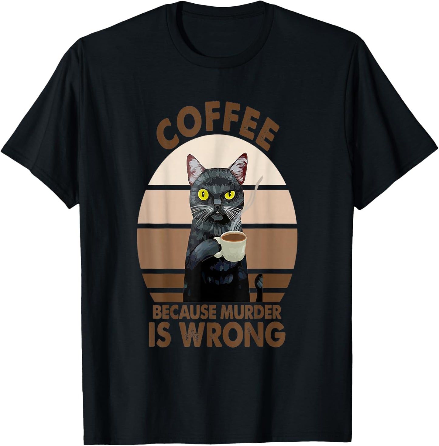 Coffee Because Murder Is Wrongs Funny Cat Men Women T-Shirt - T-Shirt | Black