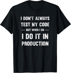 I Don't Always Test My Code But When I Code T-Shirt - T-Shirt | Black