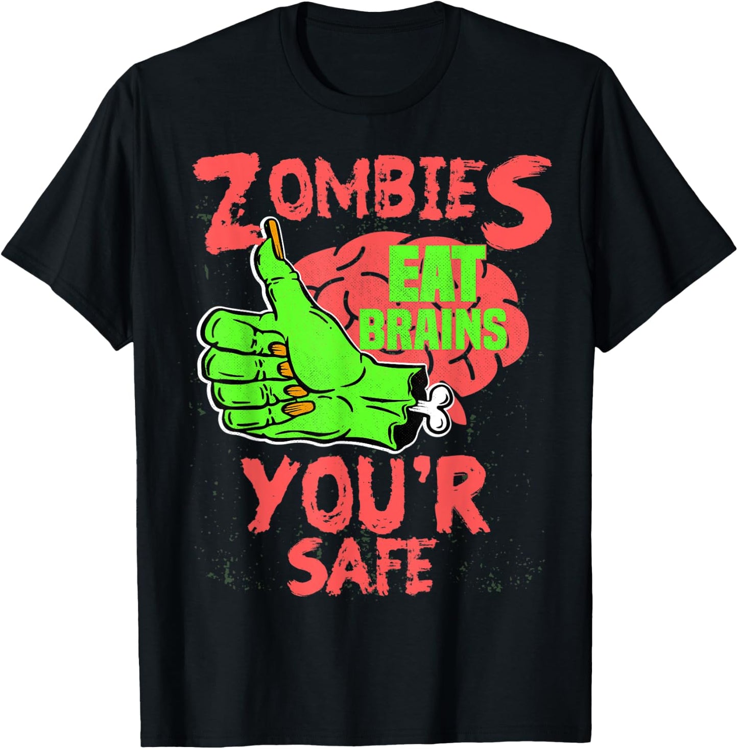 Zombies Eat brains you're safe Funny Sarcastic Humor T-Shirt - T-Shirt | Black