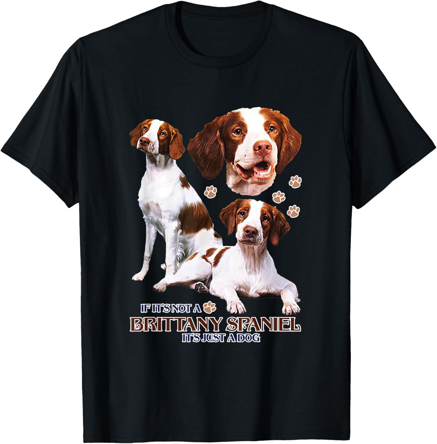 If It's Not A Brittany Spaniel It's Just A Dog Funny Dog Mom Women T-Shirt - T-Shirt | Black