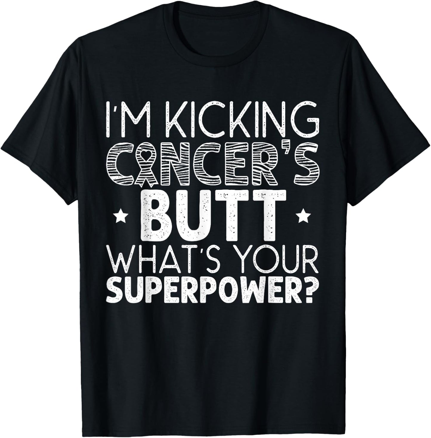 I'm Kicking Cancer's Butt What's Your Superpower T-Shirt - T-Shirt | Black