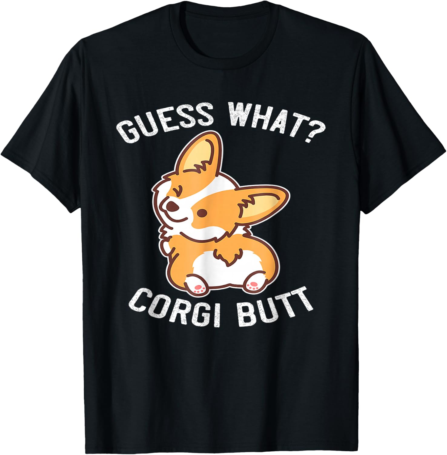 Guess What Corgi Butt Funny Corgi Dog Gift Pun T-Shirt - T-Shirt | Black