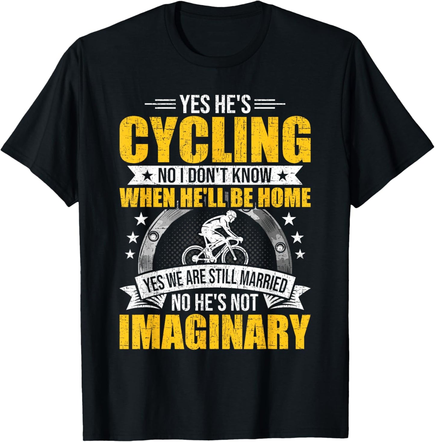 Yes He's Cycling No I Don't Know When He'll Be Home Cycling T-Shirt - T-Shirt | Black