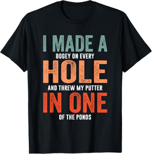 Hole In One Funny I Made a Bogey on every Hole Golf T-Shirt - T-Shirt | Black