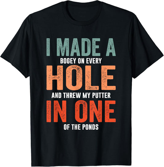 Hole In One Funny I Made a Bogey on every Hole Golf T-Shirt - T-Shirt | Black