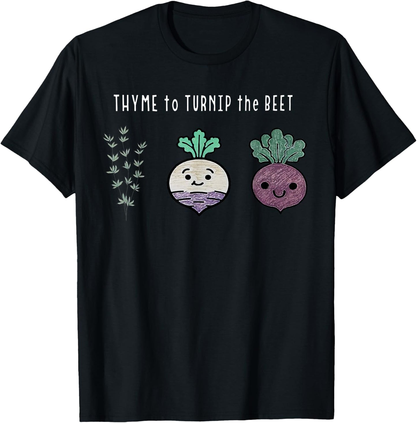 Funny Thyme To Turnip The Beet Vegetarian Vegan Plant Lover T-Shirt - T-Shirt | Black