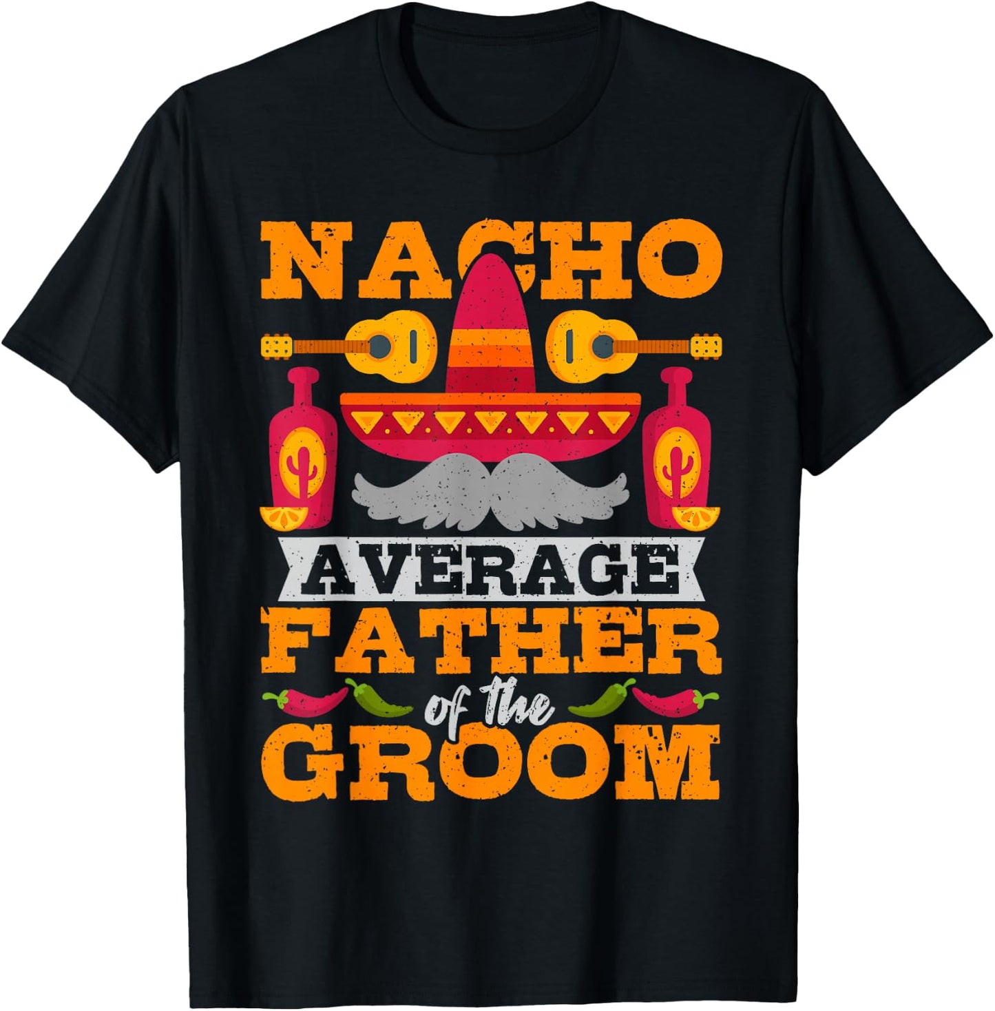Nacho Average Father of Groom Cinco de Mayo Mexican Wedding T-Shirt - T-Shirt | Black
