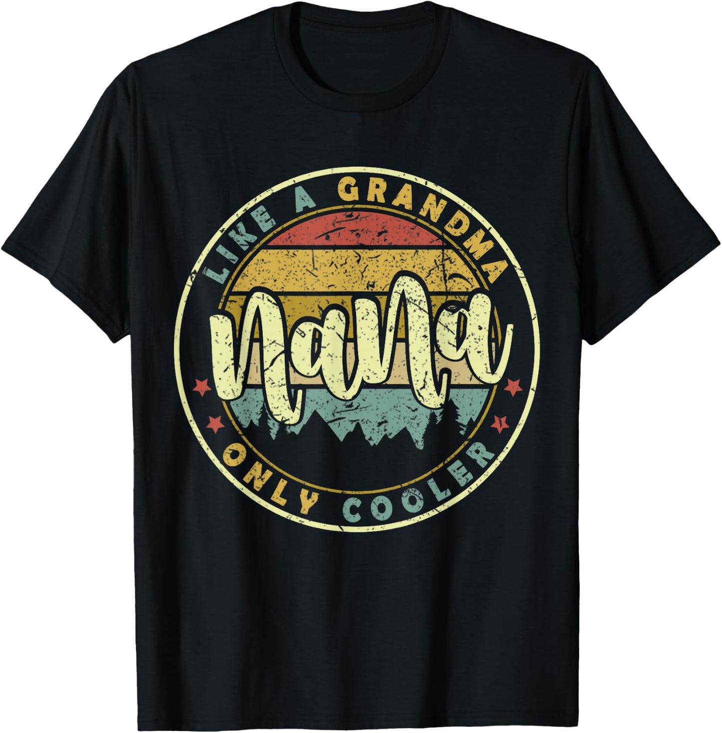 Nana Like A Grandma Only Cooler Cute Mothers Day T-Shirt - T-Shirt | Black