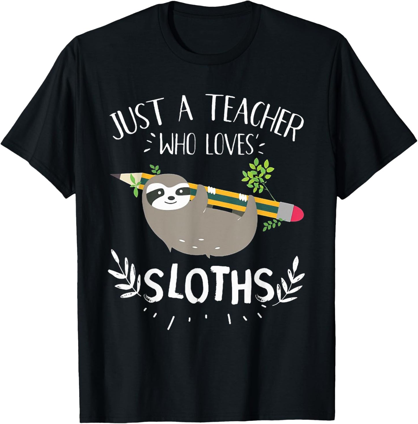 Just A Teacher Who Loves Sloths, Funny Teachers Teaching Women T-Shirt - T-Shirt | Black