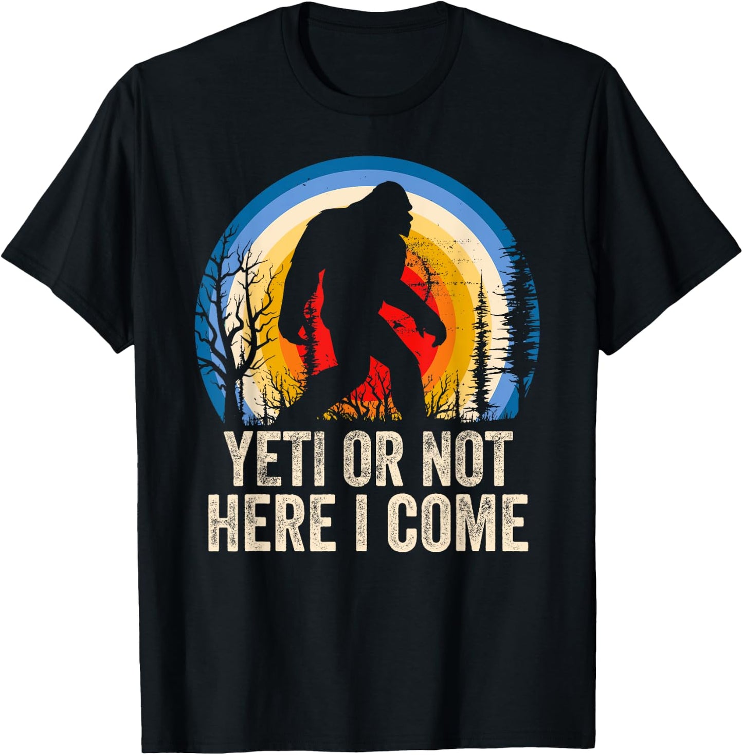 Yeti or Not Here I Come Yeti Bigfoot Camping Women T-Shirt - T-Shirt | Black