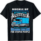 Buckle Up Buttercup This Trucker Has Anger Issues And A Seri T-Shirt - T-Shirt | Black