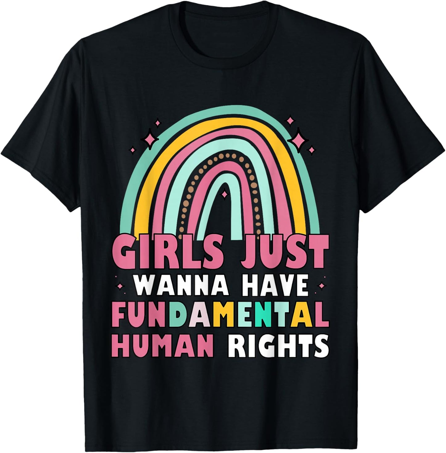 Feminists Girls Just Wanna Have Fundamental Rights Rainbow T-Shirt - T-Shirt | Black